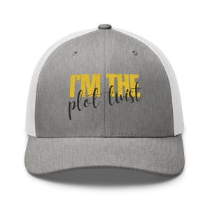 I'M THE PLOT TWIST Trucker Cap
